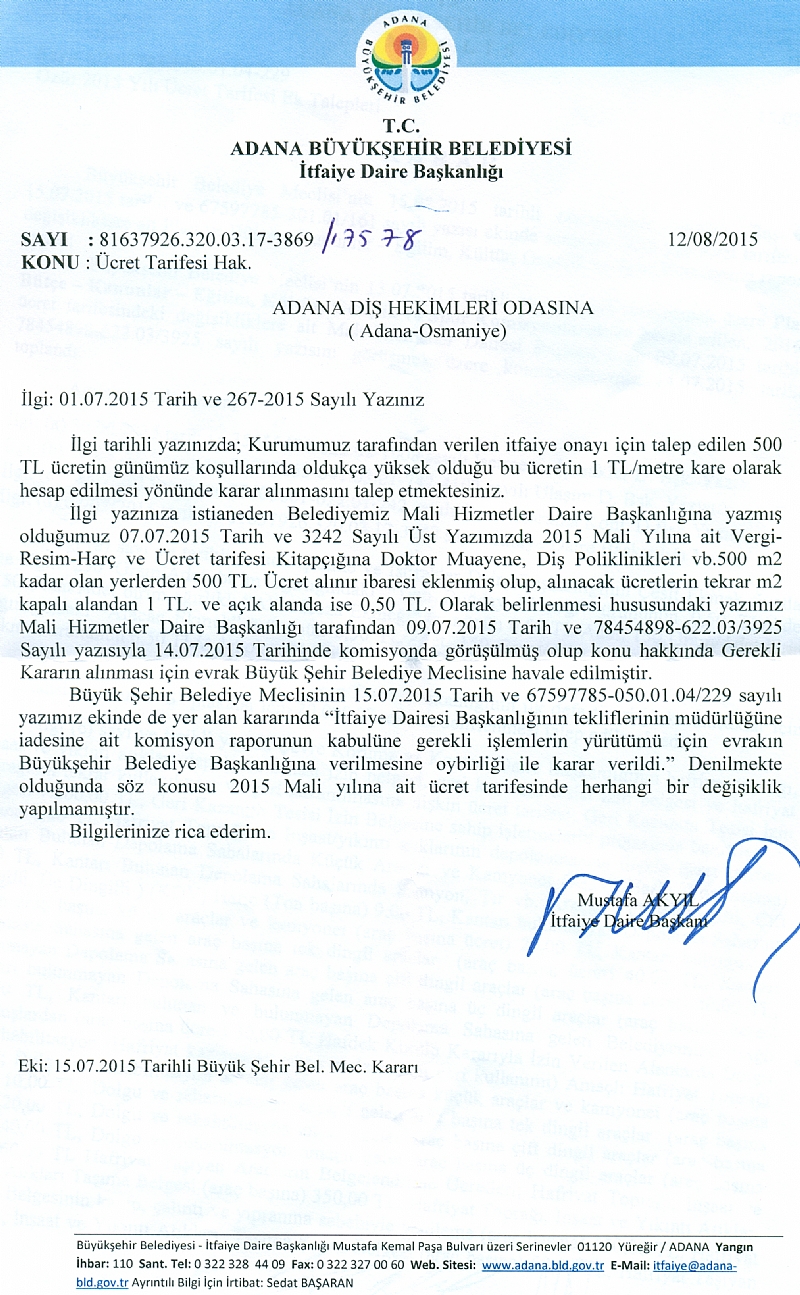 ADANA BÜYÜKŞEHİR BELEDİYESİ İTFAİYE DAİRE BAŞKANLIĞI'NA RUHSAT İÇİN YAPTIĞIMIZ İNDİRİM BAŞVURUSU BÜYÜKŞEHİR BELEDİYE MECLİSİNCE KABUL GÖRÜLMEMİŞTİR.