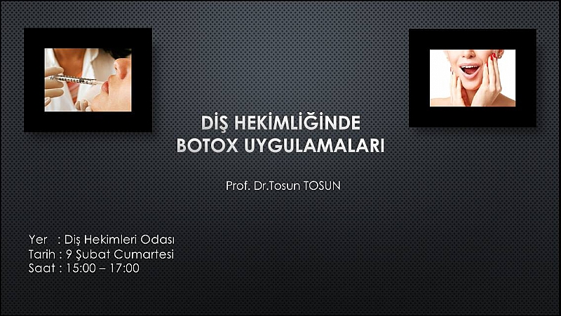 09 ŞUBAT CUMARTESİ GÜNÜ ST: 15:00-17:00 ARASINDA ODAMIZDA PROF.DR. TOSUN TOSUN'UN SUNUMUYLA DİŞ HEKİMLİĞİNDE BOTOX UYGULAMALARI KONULU SEMİNER SUNACAKTIR.