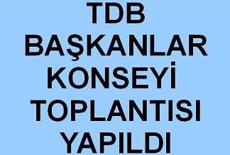 TDB BAŞKANLAR KONSEYİ TOPLANTISI YAPILDI