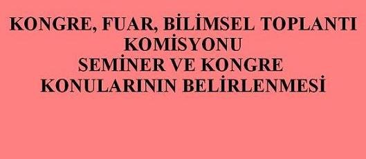 KONGRE, FUAR, BİLİMSEL TOPLANTI KOMİSYONU ÇALIŞMALARI