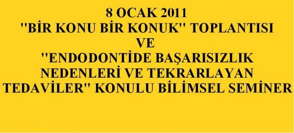 8 OCAK 2011 CUMARTESİ BİR KONU BİR KONUK TOPLANTISI VE BİLİMSEL SEMİNER