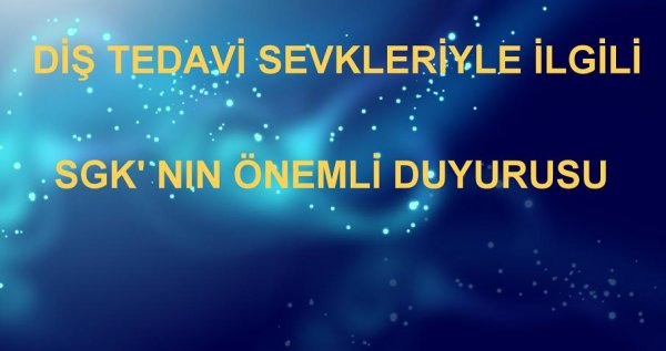 DİŞ TEDAVİ SEVKLERİYLE İLGİLİ SGK DUYURUSU