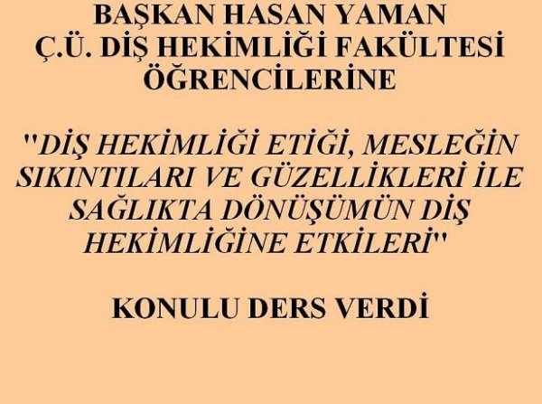 BAŞKAN HASAN YAMAN DİŞ HEKİMLİĞİ ÖĞRENCİLERİNE KONFERANS VERDİ