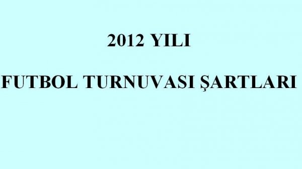 2012 FUTBOL TURNUVASI ŞARTLARI