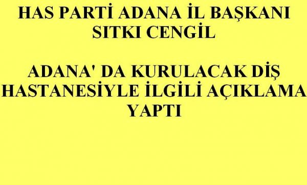 HAS PARTİ ADANA İL BAŞKANI SITKI CENGİL'İN AÇIKLAMASI