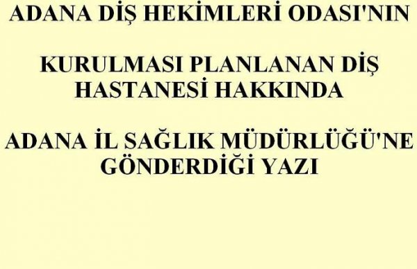 ADANA DİŞ HEKİMLERİ ODASI' NIN ADANA İL SAĞLIK MÜDÜRLÜĞÜNE GÖNDERDİĞİ YAZI