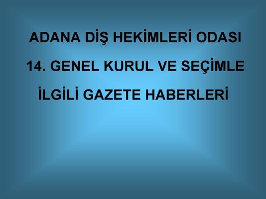 14. GENEL KURUL VE SEÇİMLE İLGİLİ GAZETE HABERLERİ