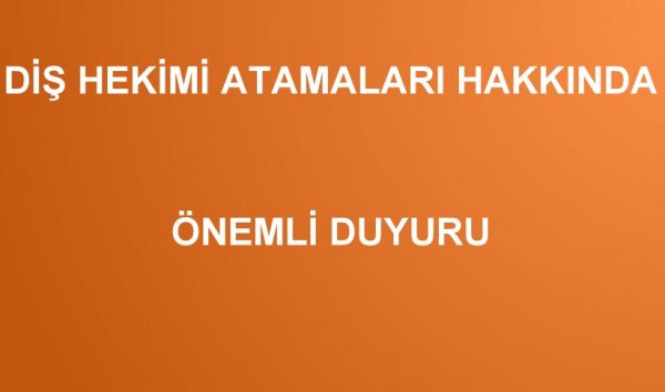 DİŞ HEKİMİ ATAMALARI GENELGESİ