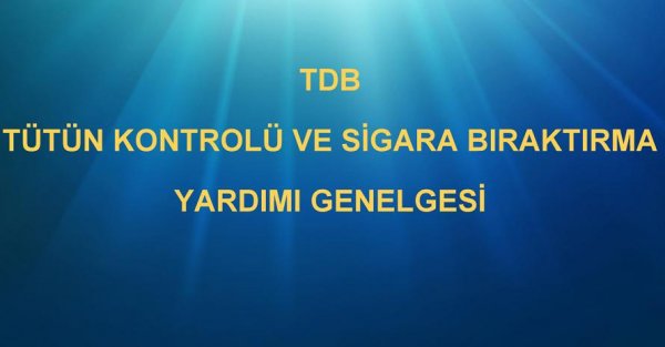 TDB TÜTÜN KONTROLÜ VE SİGARA BIRAKTIRMA YARDIMI GENELGESİ