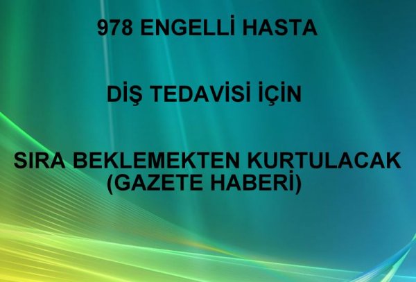 978 HASTA DİŞ TEDAVİSİ İÇİN SIRA BEKLEMEKTEN KURTULACAK