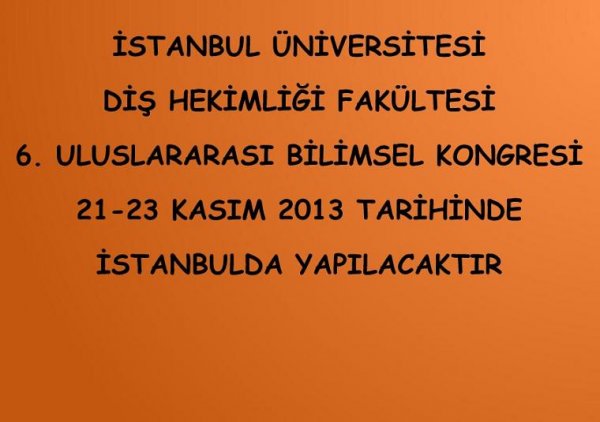 İSTANBUL ÜNİVERSİTESİ DİŞ HEKİMLİĞİ FAKÜLTESİ 6. ULUSLARARASI BİLİMSEL KONGRESİ