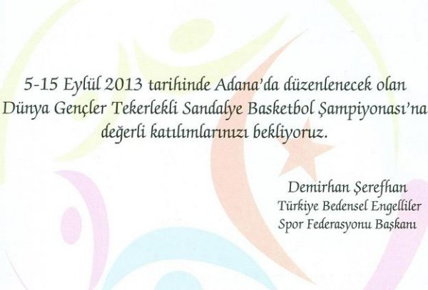 DÜNYA GENÇLER TEKERLEKLİ SANDELYE BASKETBOL ŞAMPİYONASI 5-15 EYLÜL 2013 TARİHLERİNDE ADANA' DA