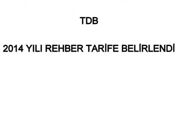 TDB 2014 YILI REHBER TARİFE BELİRLENDİ