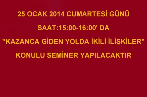 25 OCAK 2014 CUMARTESİ GÜNÜ SAAT:15:00-16:00'DA 