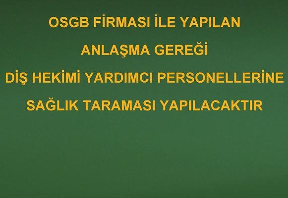 OSGB FİRMASI İLE YAPILAN ANLAŞMA GEREĞİ DİŞ HEKİMİ YARDIMCI PERSONELLERİNE SAĞLIK TARAMASI YAPILACAKTIR