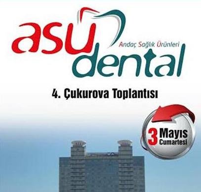 3 MAYIS 2014 CUMARTESİ GÜNÜ ADANA HİLTONSA DA ASU DENTAL 4. ÇUKUROVA TOPLANTISI YAPILACAKTIR