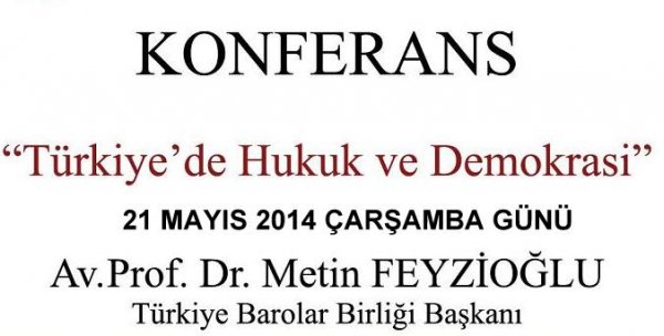 21 MAYIS ÇARŞAMBA GÜNÜ AV.PROF.DR. METİN FEYZİOĞLU'NUN SUNUMUYLA 