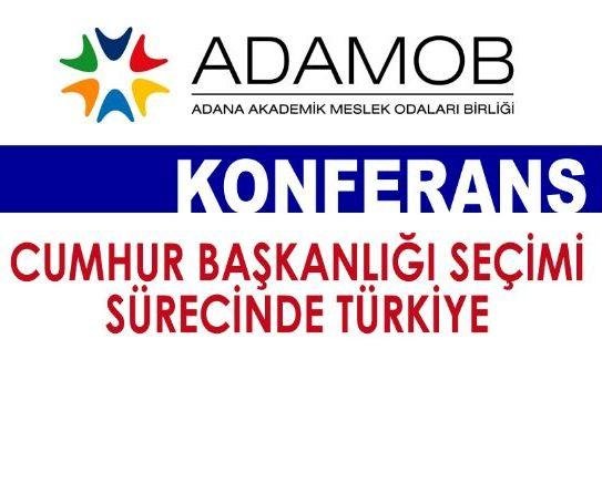 2 TEMMUZ 2014 ÇARŞAMBA GÜNÜ SEYHAN OTEL' DE SAAT 15:30 DA CUMHUR BAŞKANLIĞI SEÇİMİ SÜRECİNDE TÜRKİYE KONULU KONFERANS VARDIR