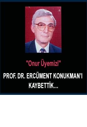 TÜRK DÜNYASININ VE TÜRK DİŞ HEKİMLİĞİNİN UNUTULMAZ, HAKKI ÖDEŞİLMEZ HOCASI PROF.DR. ERCÜMENT KONUKMAN VEFAT ETMİŞTİR