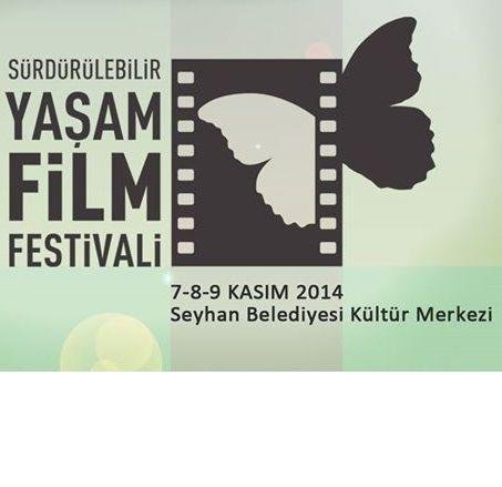 SÜRDÜRÜLEBİLİR YAŞAM FİLM FESTİVALİ 7-8-9 KASIM 2014 SEYHAN BELEDİYESİ KÜLTÜR MERKEZİ'NDE 