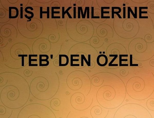 DİŞ HEKİMLERİNE TEB'DEN ÖZEL