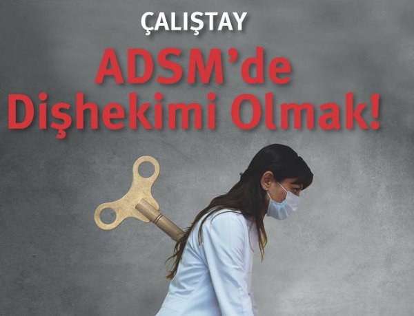 ÇALIŞTAY ADSM' DE DİŞ HEKİMİ OLMAK