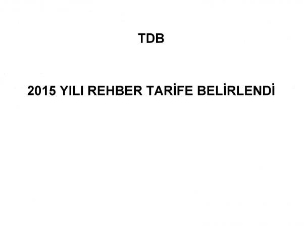 2015 YILI REHBER TARİFE BELİRLENDİ